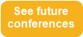 See future
conferences